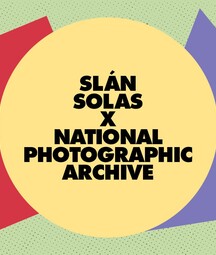 Graphic banner with a pale green dotted background featuring overlapping geometric shapes—a red tilted rectangle, a purple angled shape, and a large gold circle in the center. Inside the circle, bold black text reads: “SLÁN SOLAS X NATIONAL PHOTOGRAPHIC ARCHIVE.”