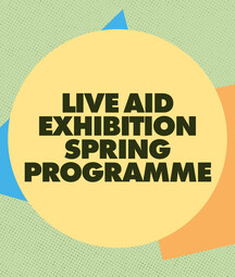 Graphic text reading Live Aid Exhibition Spring Programme