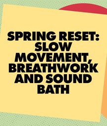 Graphic banner with bold black text reading “SPRING RESET: SLOW MOVEMENT, BREATHWORK AND SOUND BATH” on a tilted yellow rectangle. The background features a light green dotted pattern with blue polka dots on the left and abstract red and orange shapes on the right.