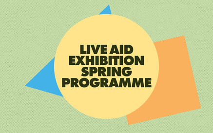 Graphic text reading Live Aid Exhibition Spring Programme